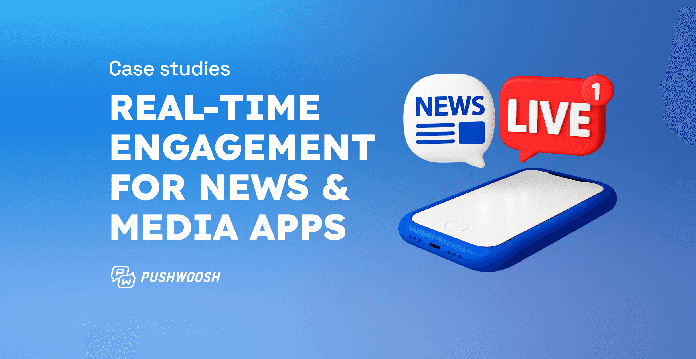 How to drive real-time engagement in news & media apps [Case studies]